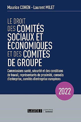 Le droit des comités sociaux et économiques et des comités de groupe : commissions santé, sécurité et des conditions de travail, représentants de proximité, conseils d'entreprise, comités d'entreprise européens