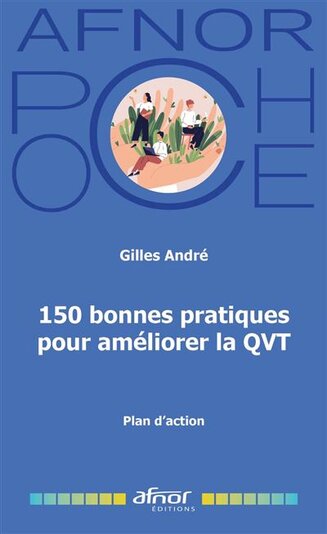 <em>André Gilles, 150 bonnes pratiques pour améliorer la QVT : plan d’action, 2024.</em>