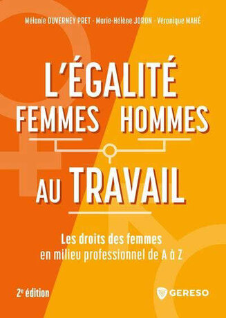 L'égalité femmes/hommes au travail : les droits des femmes en milieu professionnel de A à Z