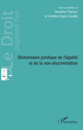 Dictionnaire juridique de l'égalité et de la non-discrimination / Tharaud, Delphine - Boyer-Capelle, Caroline