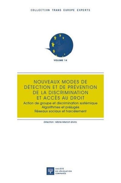 Nouveaux modes de détection et de prévention de la discrimination et accès au droit : action de groupe et discrimination systémique, algorithmes et préjugés, réseaux sociaux et harcèlement / Mercat-Bruns, Marie - Robin-Olivier, Sophie